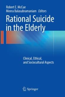 Rational Suicide in the Elderly : Clinical, Ethical, and Sociocultural Aspects