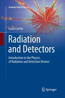 Radiation and Detectors : Introduction to the Physics of Radiation and Detection Devices