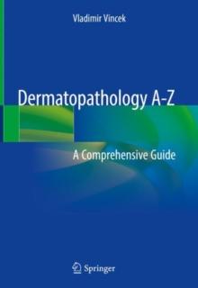 Dermatopathology A-Z : A Comprehensive Guide