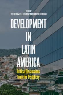 Development in Latin America : Critical Discussions from the Periphery