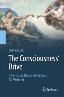 The Consciousness' Drive : Information Need and the Search for Meaning