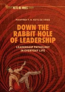 Down the Rabbit Hole of Leadership : Leadership Pathology in Everyday Life