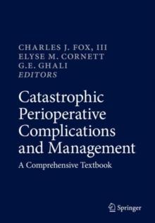 Catastrophic Perioperative Complications and Management : A Comprehensive Textbook