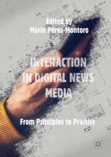 Interaction in Digital News Media : From Principles to Practice