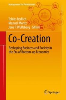 Co-Creation : Reshaping Business and Society in the Era of Bottom-up Economics