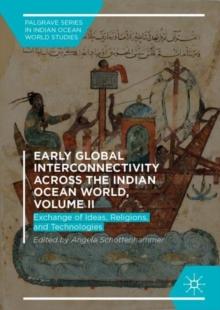 Early Global Interconnectivity across the Indian Ocean World, Volume II : Exchange of Ideas, Religions, and Technologies