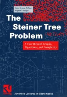 The Steiner Tree Problem : A Tour through Graphs, Algorithms, and Complexity