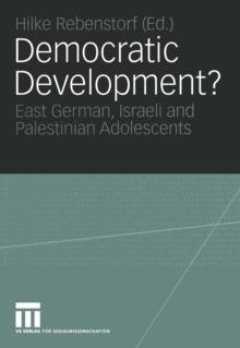 Democratic Development? : East German, Israeli and Palestinian Adolescents