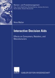 Interactive Decision Aids : Effects on Consumers, Retailers, and Manufacturers