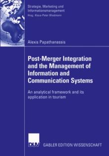 Post-Merger Integration and the Management of Information and Communication Systems : An analytical framework and its application in tourism