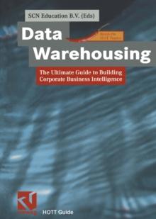 Data Warehousing : The Ultimate Guide to Building Corporate Business Intelligence