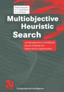 Multiobjective Heuristic Search : An Introduction to intelligent Search Methods for Multicriteria Optimization