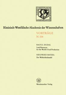 Land Resources for the World's Food Production. Der Weltkohlenhandel : 314. Sitzung am 4. April 1984 in Dusseldorf