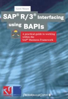 SAP(R) R/3(R) Interfacing using BAPIs : A practical guide to working within the SAP(R) Business Framework