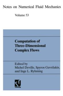 Computation of Three-Dimensional Complex Flows : Proceedings of the IMACS-COST Conference on Computational Fluid Dynamics Lausanne, September 13-15, 1995