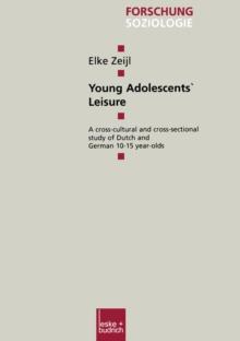 Young Adolescents' Leisure : A cross-cultural and cross-sectional study of Dutch and German 10-15 year-olds