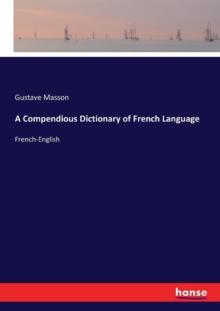 A Compendious Dictionary of French Language : French-English