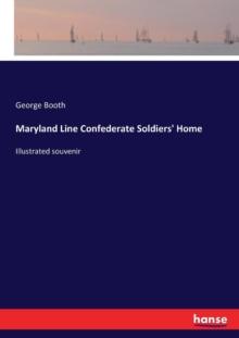 Maryland Line Confederate Soldiers' Home : Illustrated souvenir