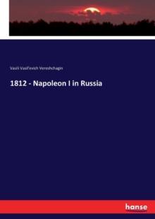 1812 - Napoleon I in Russia