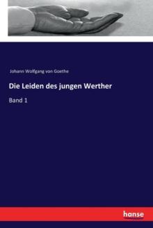 Die Leiden des jungen Werther : Band 1