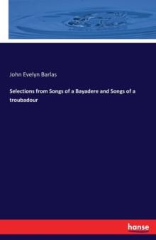 Selections from Songs of a Bayadere and Songs of a Troubadour