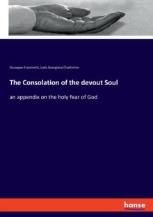 The Consolation of the devout Soul : an appendix on the holy fear of God