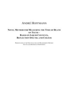 Novel Method for Measuring the Time of Death on Teeth - Based on Liquid Contents, Reflection Spectra and Colour : Presentation of the First Analysis and Measurement Method That Is also Reference-Indep