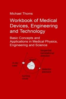 Workbook of Medical Devices, Engineering and Technology : Basic Concepts and Applications in Medical Physics, Engineering and Science