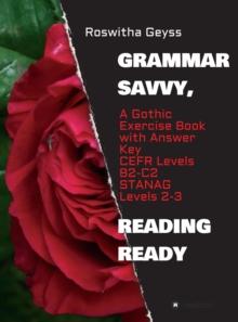 Grammar Savvy, Reading Ready : A Gothic Exercise Book with Answer Key. CEFR Levels B2-C2, STANAG Levels 2-3