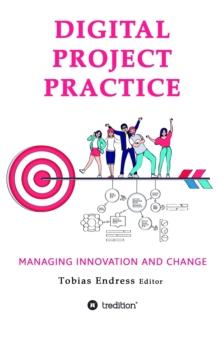 Digital Project Practice : Managing Innovation and Change