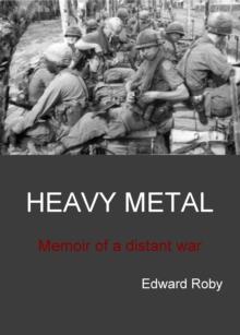 Heavy Metal : Memoir of a distant war