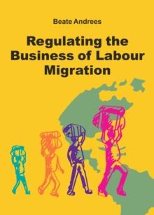 Regulating the Business of Labour Migration Intermediaries