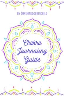 Chakra Journaling Guide : Diving deeper into your healing journey