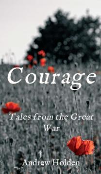 Courage : Tales from the Great War