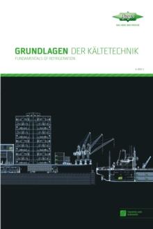 Grundlagen der Kaltetechnik : Fundamentals of Refrigeration