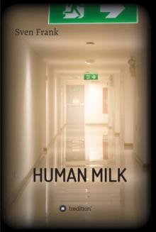 HUMAN MILK - An almost true story