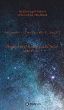 Adventures of Two Captains Volume III : Home, Sweet Home! ( A Political Manifesto)