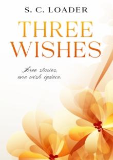 Three Wishes : Three Stories, one wish apiece.