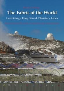 The Fabric of the World - Geobiology, Feng Shui & Planetary Lines : Results from 40 years of research and consultations