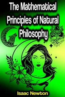 The Mathematical Principles of Natural Philosophy