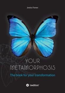 Your Metamorphosis : The book for your transformation