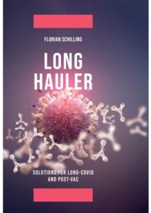 Long-Hauler : Manual for Long-Covid and Post-Vaccine Syndrome