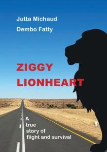 Ziggy Lionheart : A true story of flight and survival