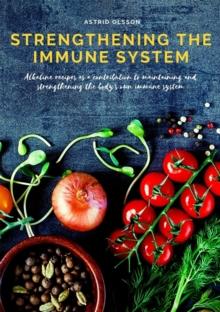 Strengthening the immune system : Alkaline recipes as a contribution to maintaining and strengthening the body's own immune system