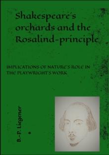 Shakespeare's orchards and the Rosalind-principle : IMPLICATIONS OF NATURE'S ROLE IN THE PLAYWRIGHT'S WORK