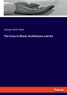 The Cross in Ritual, Architecture and Art