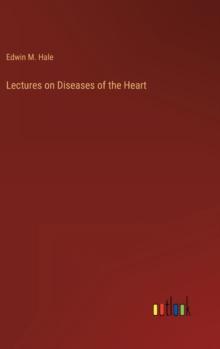 Lectures on Diseases of the Heart