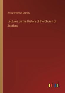 Lectures on the History of the Church of Scotland