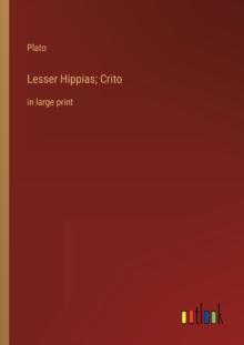 Lesser Hippias; Crito : in large print