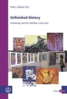 Unfinished History : Christianity and the Cold War in East Asia